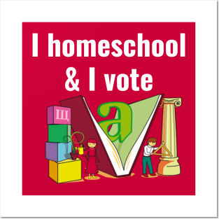 I homeschool and I vote Posters and Art